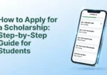 How to Apply for a Scholarship: Step-by-Step Guide for Students